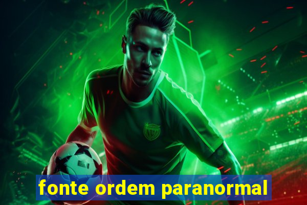 fonte ordem paranormal